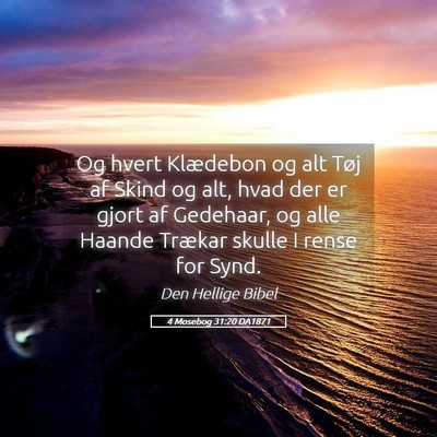 Picture 05 - 4 Mosebog 31:20 DA1871 - Og hvert Klædebon og alt Tøj af Skind og alt, - Bible Verse Picture