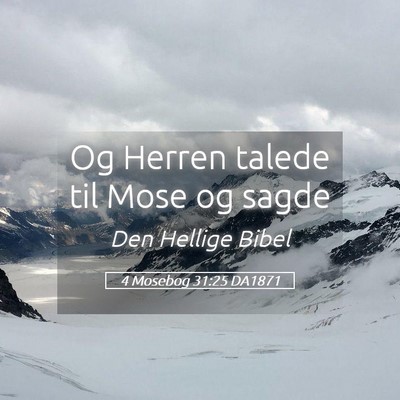 Picture 05 - 4 Mosebog 31:25 DA1871 - Og Herren talede til Mose og - Bible Verse Picture