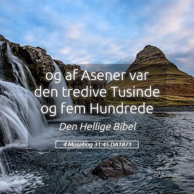 Picture 05 - 4 Mosebog 31:45 DA1871 - og af Asener var den tredive Tusinde og fem - Bible Verse Picture