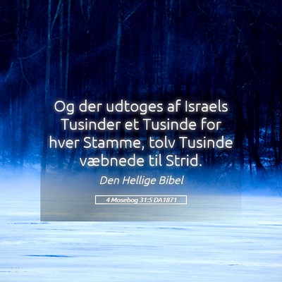 Picture 05 - 4 Mosebog 31:5 DA1871 - Og der udtoges af Israels Tusinder et Tusinde for - Bible Verse Picture