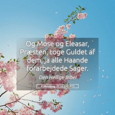 Picture 05 - 4 Mosebog 31:51 DA1871 - Og Mose og Eleasar, Præsten, toge Guldet af dem, - Bible Verse Picture