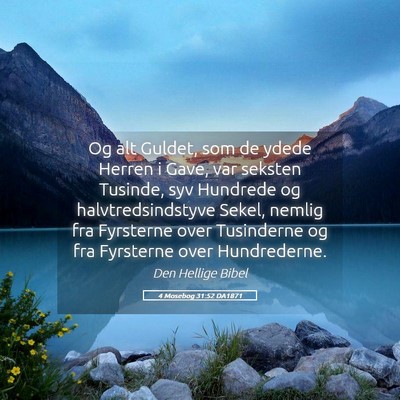 Picture 05 - 4 Mosebog 31:52 DA1871 - Og alt Guldet, som de ydede Herren i Gave, var - Bible Verse Picture