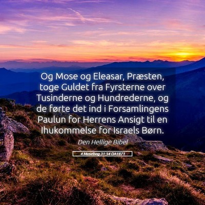 Picture 05 - 4 Mosebog 31:54 DA1871 - Og Mose og Eleasar, Præsten, toge Guldet fra - Bible Verse Picture