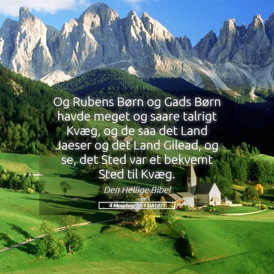 Picture 05 - 4 Mosebog 32:1 DA1871 - Og Rubens Børn og Gads Børn havde meget og - Bible Verse Picture