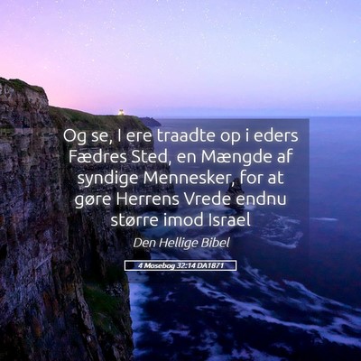 Picture 05 - 4 Mosebog 32:14 DA1871 - Og se, I ere traadte op i eders Fædres Sted, en - Bible Verse Picture