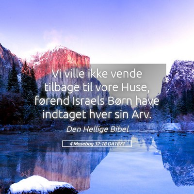 Picture 05 - 4 Mosebog 32:18 DA1871 - Vi ville ikke vende tilbage til vore Huse, - Bible Verse Picture
