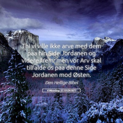 Picture 05 - 4 Mosebog 32:19 DA1871 - Thi vi ville ikke arve med dem paa hin Side - Bible Verse Picture