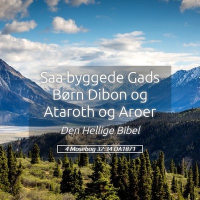 Picture 05 - 4 Mosebog 32:34 DA1871 - Saa byggede Gads Børn Dibon og Ataroth og - Bible Verse Picture