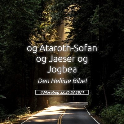 Picture 05 - 4 Mosebog 32:35 DA1871 - og Ataroth-Sofan og Jaeser og - Bible Verse Picture
