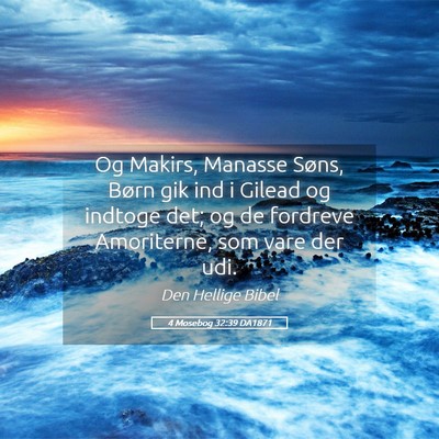 Picture 05 - 4 Mosebog 32:39 DA1871 - Og Makirs, Manasse Søns, Børn gik ind i Gilead - Bible Verse Picture