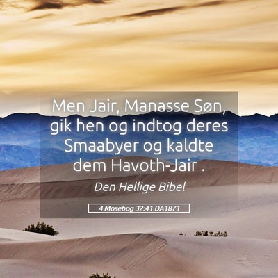 Picture 05 - 4 Mosebog 32:41 DA1871 - Men Jair, Manasse Søn, gik hen og indtog deres - Bible Verse Picture