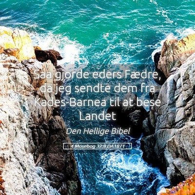 Picture 05 - 4 Mosebog 32:8 DA1871 - Saa gjorde eders Fædre, da jeg sendte dem fra - Bible Verse Picture