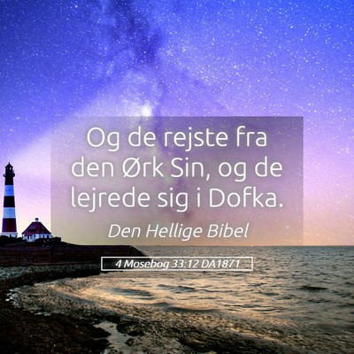Picture 05 - 4 Mosebog 33:12 DA1871 - Og de rejste fra den Ørk Sin, og de lejrede sig - Bible Verse Picture