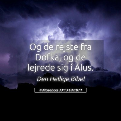 Picture 05 - 4 Mosebog 33:13 DA1871 - Og de rejste fra Dofka, og de lejrede sig i - Bible Verse Picture