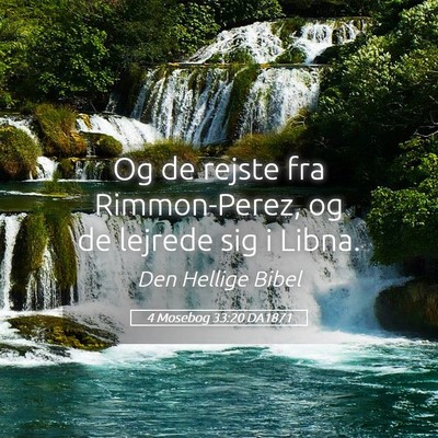 Picture 05 - 4 Mosebog 33:20 DA1871 - Og de rejste fra Rimmon-Perez, og de lejrede sig - Bible Verse Picture