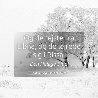 Picture 05 - 4 Mosebog 33:21 DA1871 - Og de rejste fra Libna, og de lejrede sig i - Bible Verse Picture