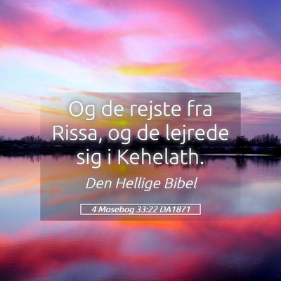 Picture 05 - 4 Mosebog 33:22 DA1871 - Og de rejste fra Rissa, og de lejrede sig i - Bible Verse Picture