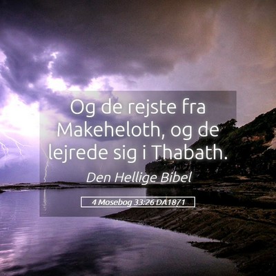Picture 05 - 4 Mosebog 33:26 DA1871 - Og de rejste fra Makeheloth, og de lejrede sig i - Bible Verse Picture