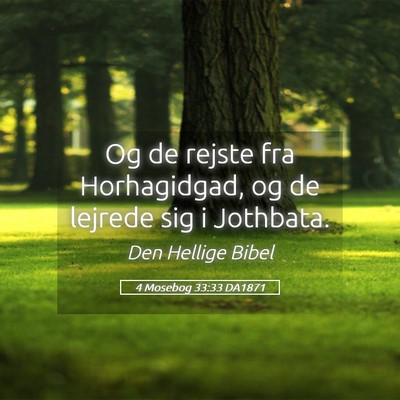 Picture 05 - 4 Mosebog 33:33 DA1871 - Og de rejste fra Horhagidgad, og de lejrede sig i - Bible Verse Picture