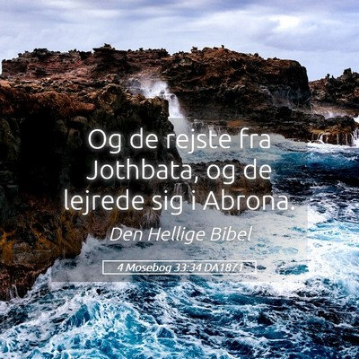Picture 05 - 4 Mosebog 33:34 DA1871 - Og de rejste fra Jothbata, og de lejrede sig i - Bible Verse Picture