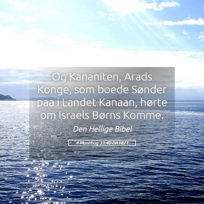 Picture 05 - 4 Mosebog 33:40 DA1871 - Og Kananiten, Arads Konge, som boede Sønder paa - Bible Verse Picture