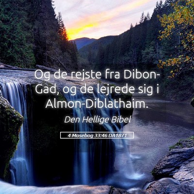 Picture 05 - 4 Mosebog 33:46 DA1871 - Og de rejste fra Dibon-Gad, og de lejrede sig i - Bible Verse Picture