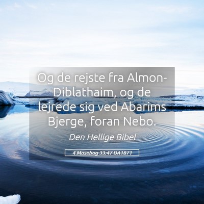 Picture 05 - 4 Mosebog 33:47 DA1871 - Og de rejste fra Almon-Diblathaim, og de lejrede - Bible Verse Picture