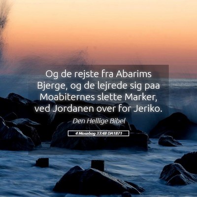 Picture 05 - 4 Mosebog 33:48 DA1871 - Og de rejste fra Abarims Bjerge, og de lejrede - Bible Verse Picture