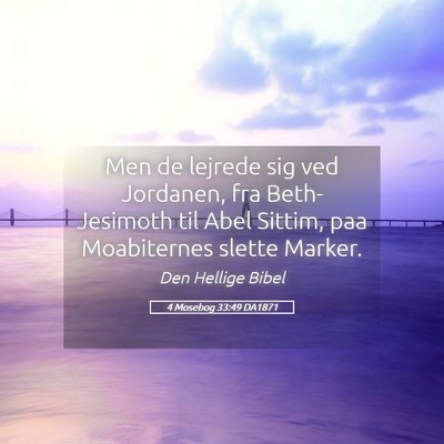 Picture 05 - 4 Mosebog 33:49 DA1871 - Men de lejrede sig ved Jordanen, fra - Bible Verse Picture