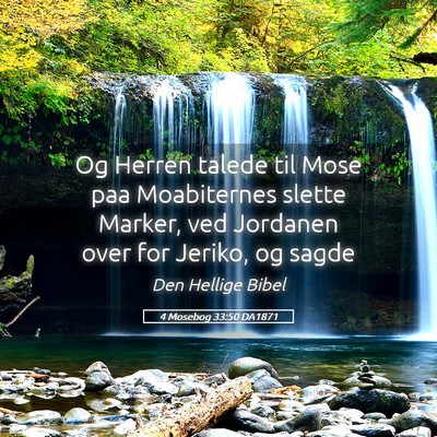 Picture 05 - 4 Mosebog 33:50 DA1871 - Og Herren talede til Mose paa Moabiternes slette - Bible Verse Picture