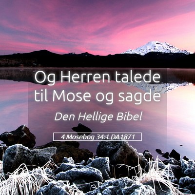 Picture 05 - 4 Mosebog 34:1 DA1871 - Og Herren talede til Mose og - Bible Verse Picture