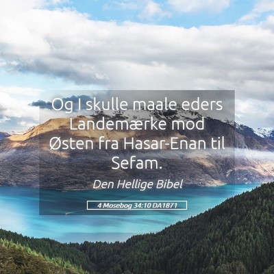 Picture 05 - 4 Mosebog 34:10 DA1871 - Og I skulle maale eders Landemærke mod Østen - Bible Verse Picture