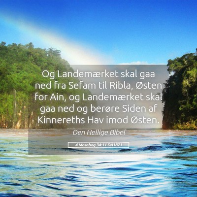 Picture 05 - 4 Mosebog 34:11 DA1871 - Og Landemærket skal gaa ned fra Sefam til Ribla, - Bible Verse Picture