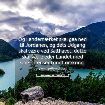 Picture 05 - 4 Mosebog 34:12 DA1871 - Og Landemærket skal gaa ned til Jordanen, og - Bible Verse Picture