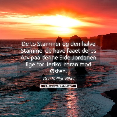 Picture 05 - 4 Mosebog 34:15 DA1871 - De to Stammer og den halve Stamme, de have faaet - Bible Verse Picture