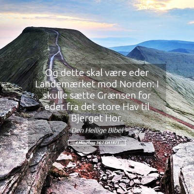 Picture 05 - 4 Mosebog 34:7 DA1871 - Og dette skal være eder Landemærket mod Norden: - Bible Verse Picture