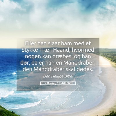 Picture 05 - 4 Mosebog 35:18 DA1871 - Eller han slaar ham med et Stykke Træ i Haand, - Bible Verse Picture