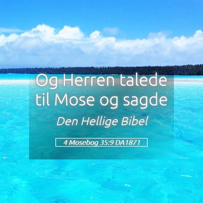 Picture 05 - 4 Mosebog 35:9 DA1871 - Og Herren talede til Mose og - Bible Verse Picture