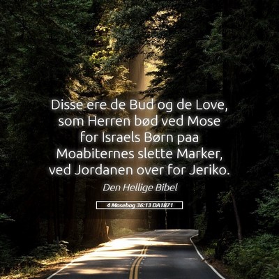 Picture 05 - 4 Mosebog 36:13 DA1871 - Disse ere de Bud og de Love, som Herren bød ved - Bible Verse Picture