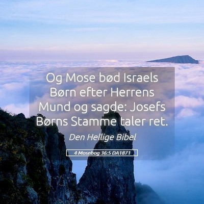 Picture 05 - 4 Mosebog 36:5 DA1871 - Og Mose bød Israels Børn efter Herrens Mund og - Bible Verse Picture