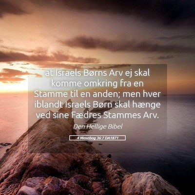 Picture 05 - 4 Mosebog 36:7 DA1871 - at Israels Børns Arv ej skal komme omkring fra - Bible Verse Picture