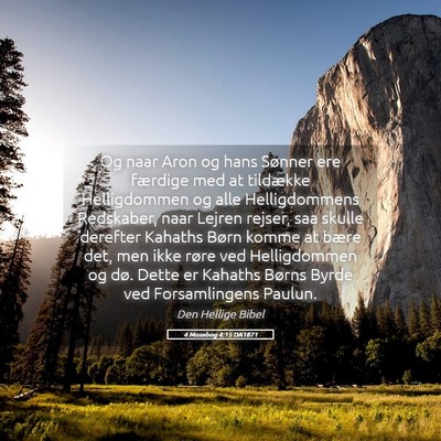 Picture 05 - 4 Mosebog 4:15 DA1871 - Og naar Aron og hans Sønner ere færdige med at - Bible Verse Picture