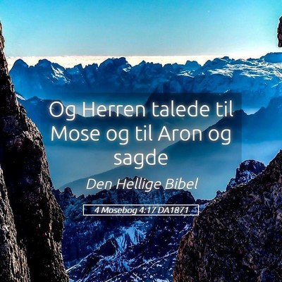 Picture 05 - 4 Mosebog 4:17 DA1871 - Og Herren talede til Mose og til Aron og - Bible Verse Picture