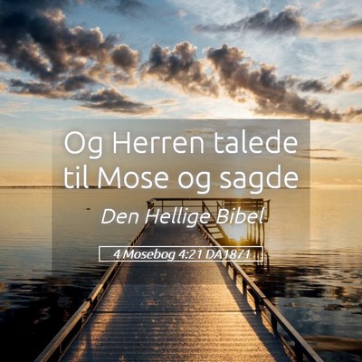 Picture 05 - 4 Mosebog 4:21 DA1871 - Og Herren talede til Mose og - Bible Verse Picture