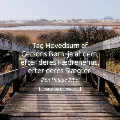 Picture 05 - 4 Mosebog 4:22 DA1871 - Tag Hovedsum af Gersons Børn, ja af dem, efter - Bible Verse Picture