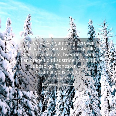 Picture 05 - 4 Mosebog 4:23 DA1871 - Fra tredive Aar gamle og derover, indtil - Bible Verse Picture