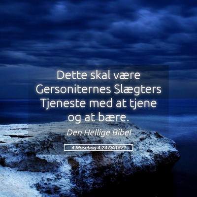 Picture 05 - 4 Mosebog 4:24 DA1871 - Dette skal være Gersoniternes Slægters Tjeneste - Bible Verse Picture
