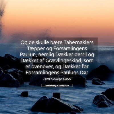 Picture 05 - 4 Mosebog 4:25 DA1871 - Og de skulle bære Tabernaklets Tæpper og - Bible Verse Picture