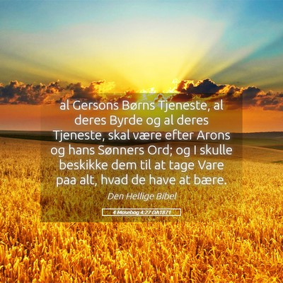 Picture 05 - 4 Mosebog 4:27 DA1871 - al Gersons Børns Tjeneste, al deres Byrde og al - Bible Verse Picture