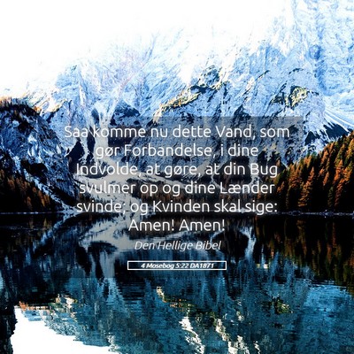 Picture 05 - 4 Mosebog 5:22 DA1871 - Saa komme nu dette Vand, som gør Forbandelse, i - Bible Verse Picture